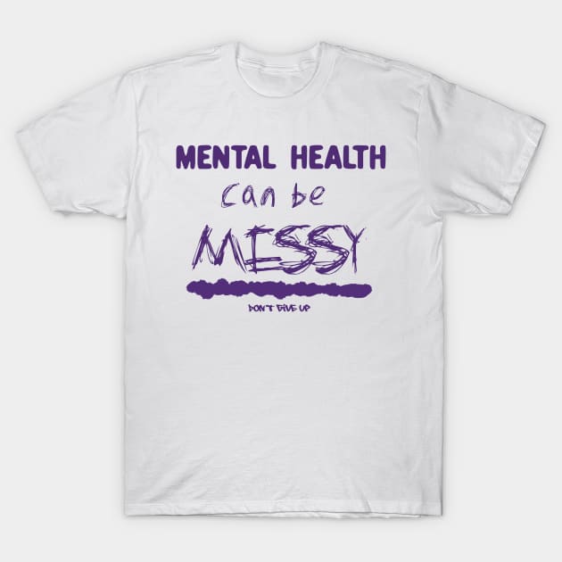 Mental health can be messy- purple T-Shirt by Sunsettreestudio